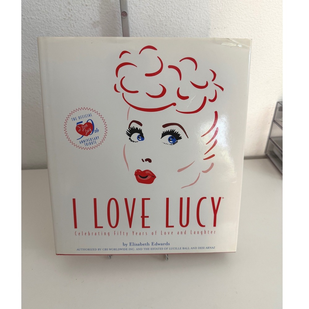 I‎ Love Lucy Celebrating Fifty Years of Love and Laughter Elisabeth Edwards Book
